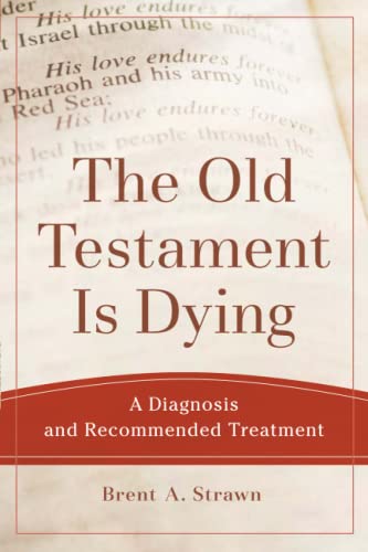 Old Testament Is Dying: A Diagnosis and Recommended Treatment (Theological Explorations for the Church Catholic) von Baker Academic